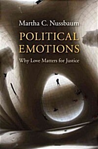 Political Emotions: Why Love Matters for Justice (Hardcover)