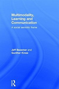 Multimodality, learning and communication : a social semiotic frame