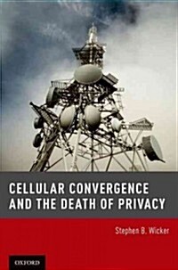 Cellular Convergence and the Death of Privacy (Hardcover)
