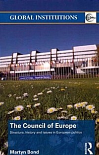 The Council of Europe : Structure, History and Issues in European Politics (Paperback)