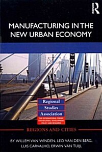 Manufacturing in the New Urban Economy (Paperback, Reprint)