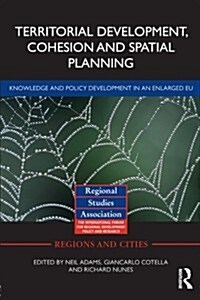 Territorial Development, Cohesion and Spatial Planning : Knowledge and policy development in an enlarged EU (Paperback)