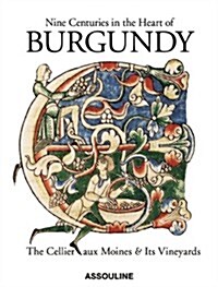 Nine Centuries in the Heart of Burgundy: The Cellier Aux Moines & Its Vineyards (Hardcover)