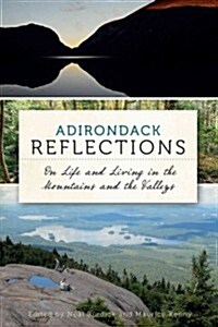 Adirondack Reflections:: On Life and Living in the Mountains and the Valleys (Paperback)