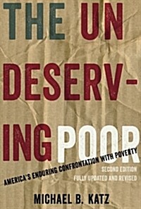 The Undeserving Poor: Americas Enduring Confrontation with Poverty: Fully Updated and Revised (Paperback, 2, Updated, Revise)