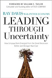 Leading Through Uncertainty: How Umpqua Bank Emerged from the Great Recession Better and Stronger Than Ever (Hardcover)