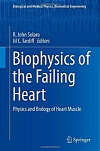 Biophysics of the Failing Heart: Physics and Biology of Heart Muscle (Hardcover, 2013)