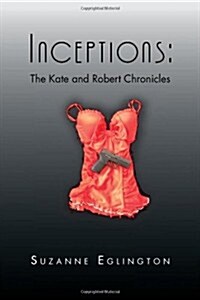 Inceptions: The Kate and Robert Chronicles: The Kate and Robert Chronicles (Paperback)