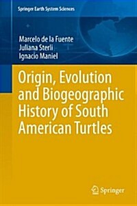 Origin, Evolution and Biogeographic History of South American Turtles (Hardcover, 2014)