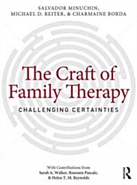 The Craft of Family Therapy : Challenging Certainties (Paperback)