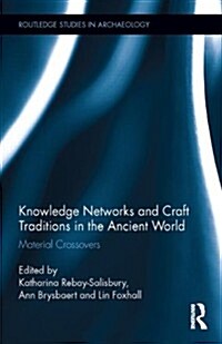 Knowledge Networks and Craft Traditions in the Ancient World : Material Crossovers (Hardcover)