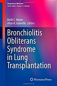 Bronchiolitis Obliterans Syndrome in Lung Transplantation (Hardcover, 2013)