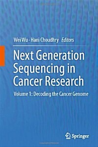 Next Generation Sequencing in Cancer Research: Volume 1: Decoding the Cancer Genome (Hardcover, 2013)