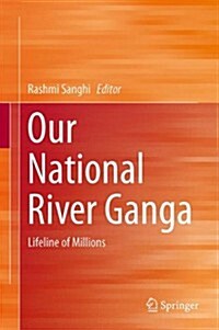 Our National River Ganga: Lifeline of Millions (Hardcover, 2014)