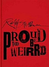 Ralph Steadman: Proud Too Be Weirrd (Hardcover)