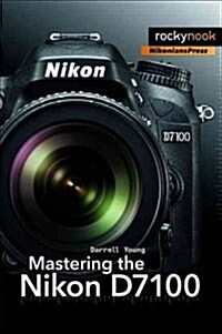 Mastering the Nikon D7100 (Paperback)