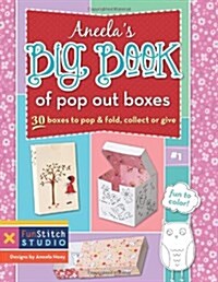 Aneelas Big Book of Pop Out Boxes: 30 Boxes to Pop & Fold, Collect or Give (Paperback)