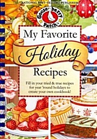 My Favorite Holiday Recipes: Fill in Tried & True Recipes for Year Round Holidays to Create Your Own Cookbook! (Hardcover)