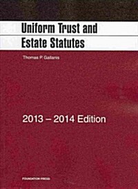 Uniform Trust and Estate Statutes 2013-2014 (Paperback, Reprint)