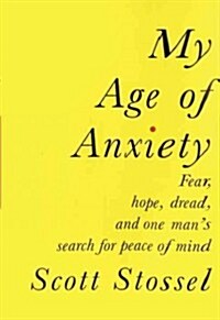 My Age of Anxiety: Fear, Hope, Dread, and the Search for Peace of Mind (Audio CD)