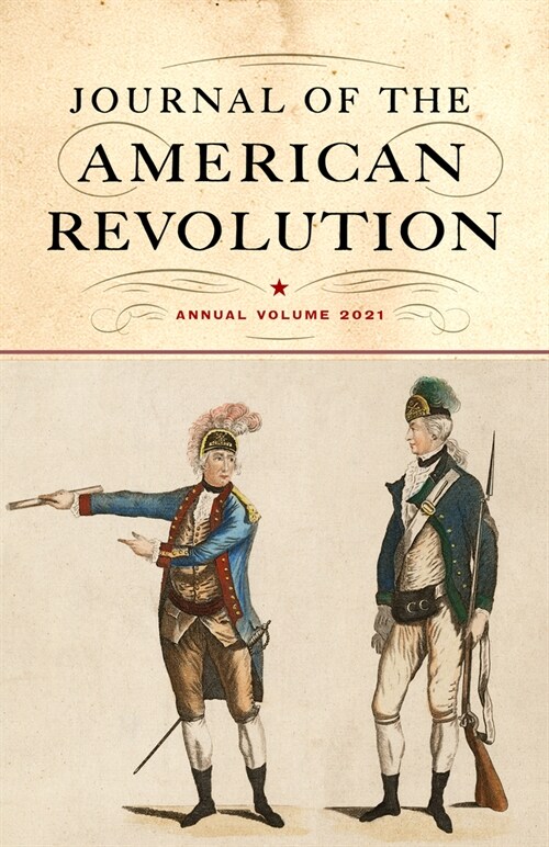 Journal of the American Revolution 2021: Annual Volume (Hardcover)