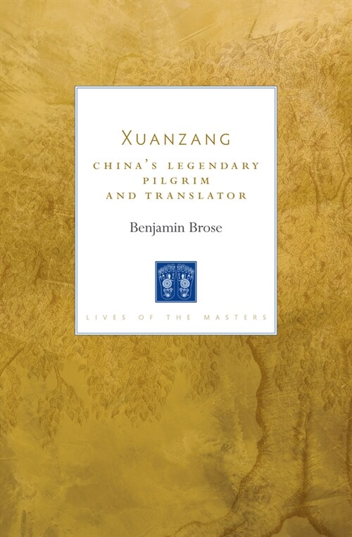 Xuanzang: Chinas Legendary Pilgrim and Translator (Paperback)