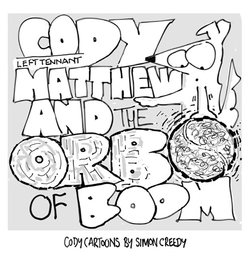 Cody, Left Tennant Matthew and the Orb of Boom: Cody and Left Tennant Matthew go on a journey of discovery (Hardcover)