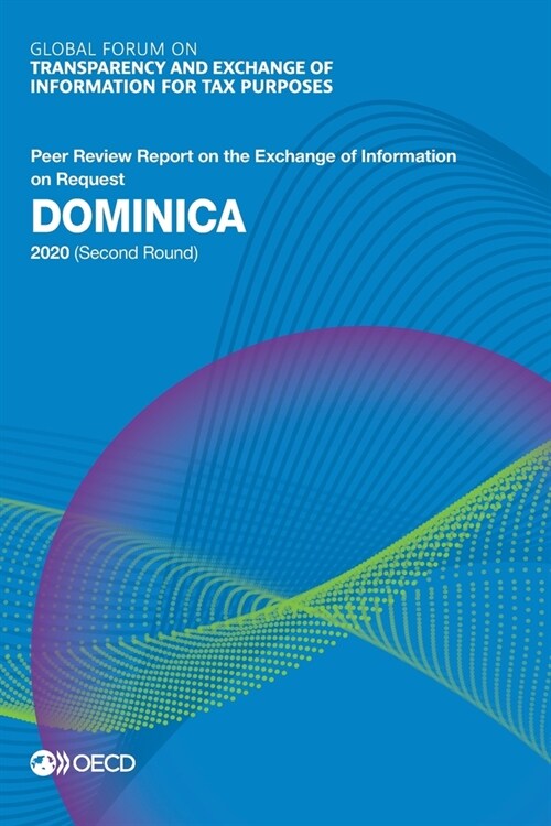 Global Forum on Transparency and Exchange of Information for Tax Purposes: Dominica 2020 (Second Round) (Paperback)