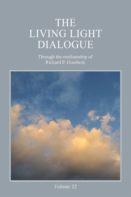 The Living Light Dialogue Volume 12: Spiritual Awareness Classes of the Living Light Philosophy (Paperback)