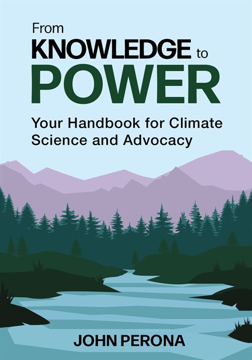 From Knowledge to Power: The Comprehensive Handbook for Climate Science and Advocacy (Paperback)
