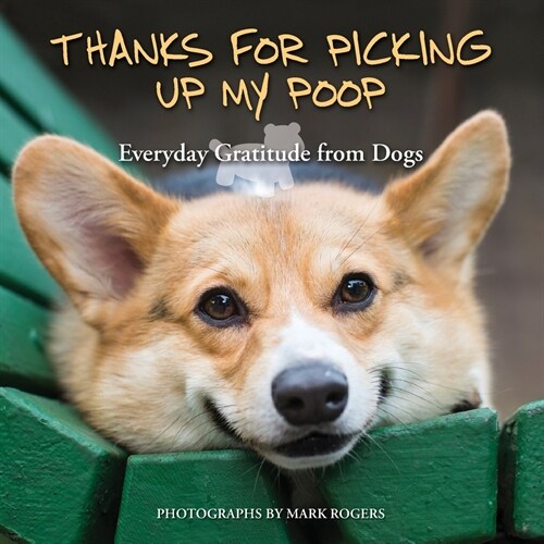 Thanks for Picking Up My Poop: Everyday Gratitude from Dogs (Paperback, Repackage)