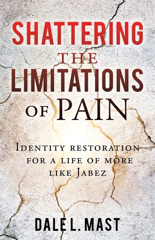 Shattering the Limitations Of Pain: Identity restoration for a life of more like Jabez (Paperback)