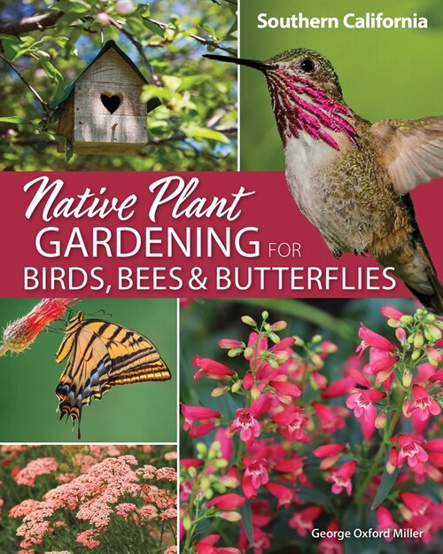 Native Plant Gardening for Birds, Bees & Butterflies: Southern California (Paperback)