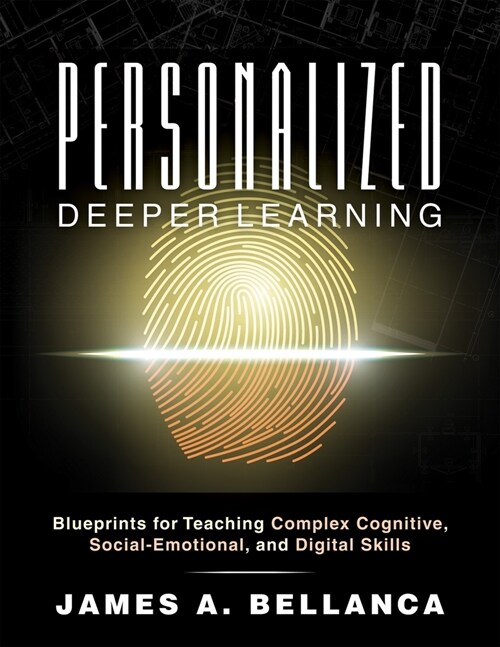 Personalized Deeper Learning: Blueprints for Teaching Complex Cognitive, Social-Emotional, and Digital Skills (a How-To Guide for Deep Learning and (Paperback)