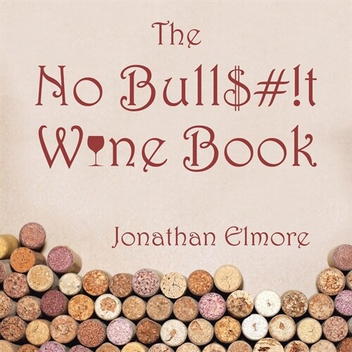 The No Bull$#!T Wine Book (Paperback)