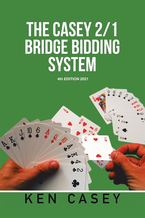 The Casey 2/1 Bridge Bidding System: 4Th Edition 2021 (Paperback)