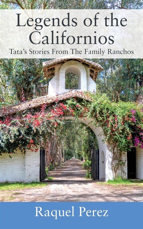 Legends of the Californios: Tatas Stories From The Family Ranchos (Paperback)