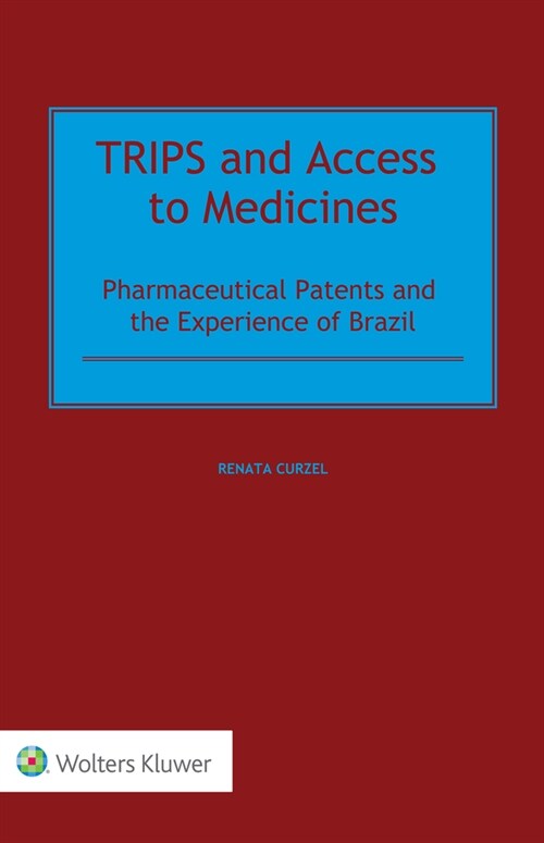 Trips and Access to Medicines: Pharmaceutical Patents and the Experience of Brazil (Hardcover)