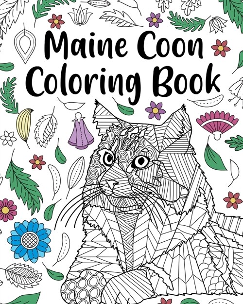 Maine Coon Coloring Book: Adult Coloring Book, Maine Coon Owner Gift, Floral Mandala Coloring Pages (Paperback)