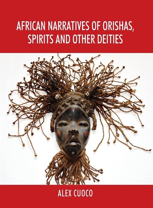 African Narratives of Orishas, Spirits and Other Deities (Hardcover)