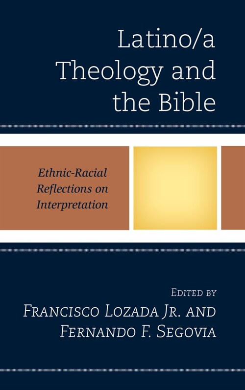 Latino/A Theology and the Bible: Ethnic-Racial Reflections on Interpretation (Hardcover)