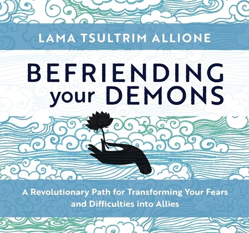 Befriending Your Demons: A Revolutionary Path for Transforming Your Fears and Difficulties Into Allies (Audio CD)
