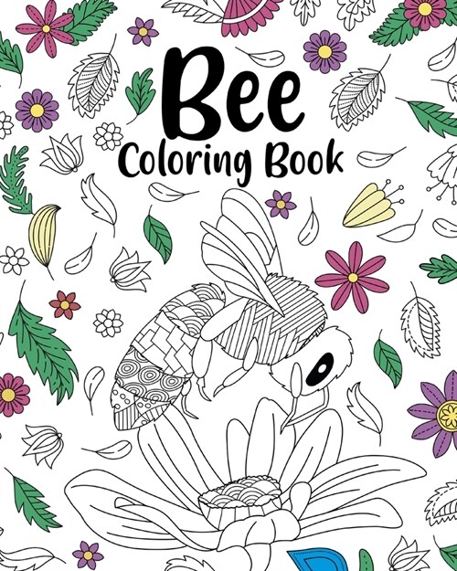 Bee Coloring Book: Adult Coloring Book, Bee Lover Gift, Floral Mandala Coloring Pages (Paperback)