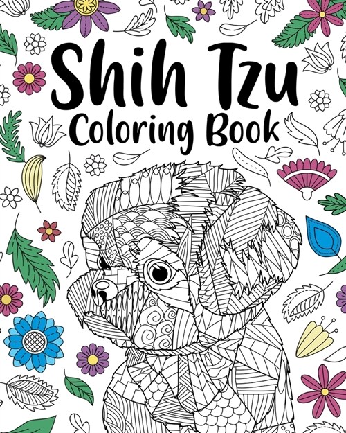 Shih Tzu Adult Coloring Book: Animal Adults Coloring Book, Gift for Pet Lover, Floral Mandala Coloring Pages (Paperback)