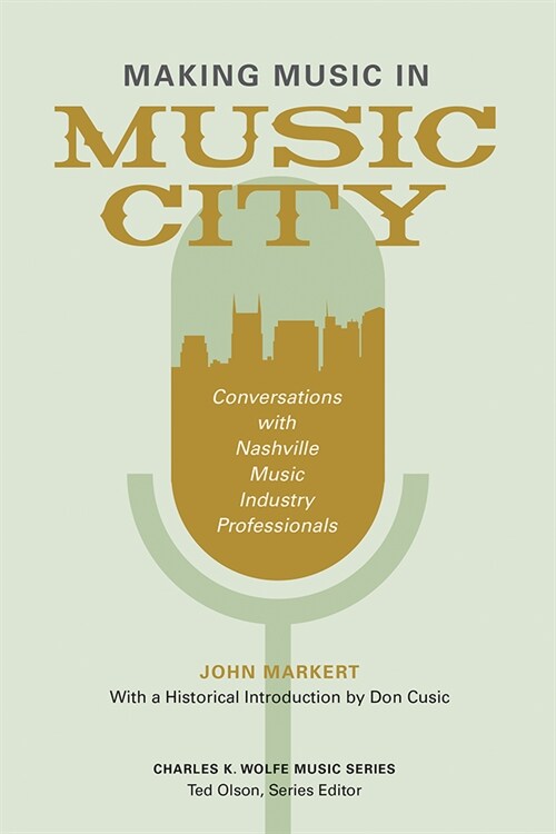 Making Music in Music City: Conversations with Nashville Music Industry Professionals (Paperback)
