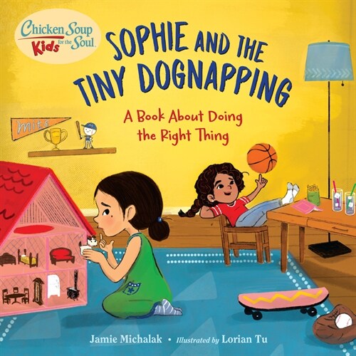 Chicken Soup for the Soul Kids: Sophie and the Tiny Dognapping: A Book about Doing the Right Thing (Hardcover)