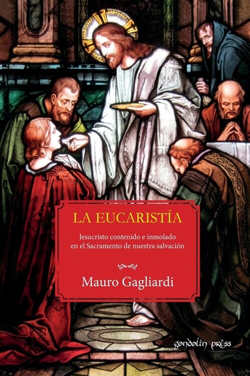 La Eucarist?: Jesucristo contenido e inmolado en el Sacramento de nuestra salvaci? (Paperback)