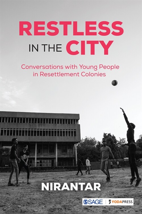 Restless in the City: Conversations with Young People in Resettlement Colonies (Hardcover)