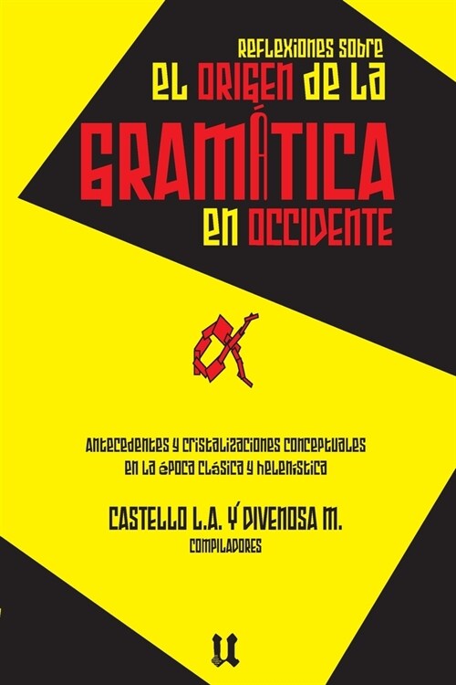 Reflexiones sobre el origen de la gram?ica: Antecedentes y cristalizaciones conceptuales en la ?oca cl?ica y helen?tica (Paperback)