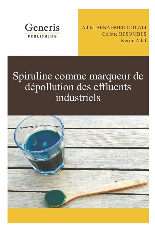 Spiruline comme marqueur de d?ollution des effluents industriels (Paperback)